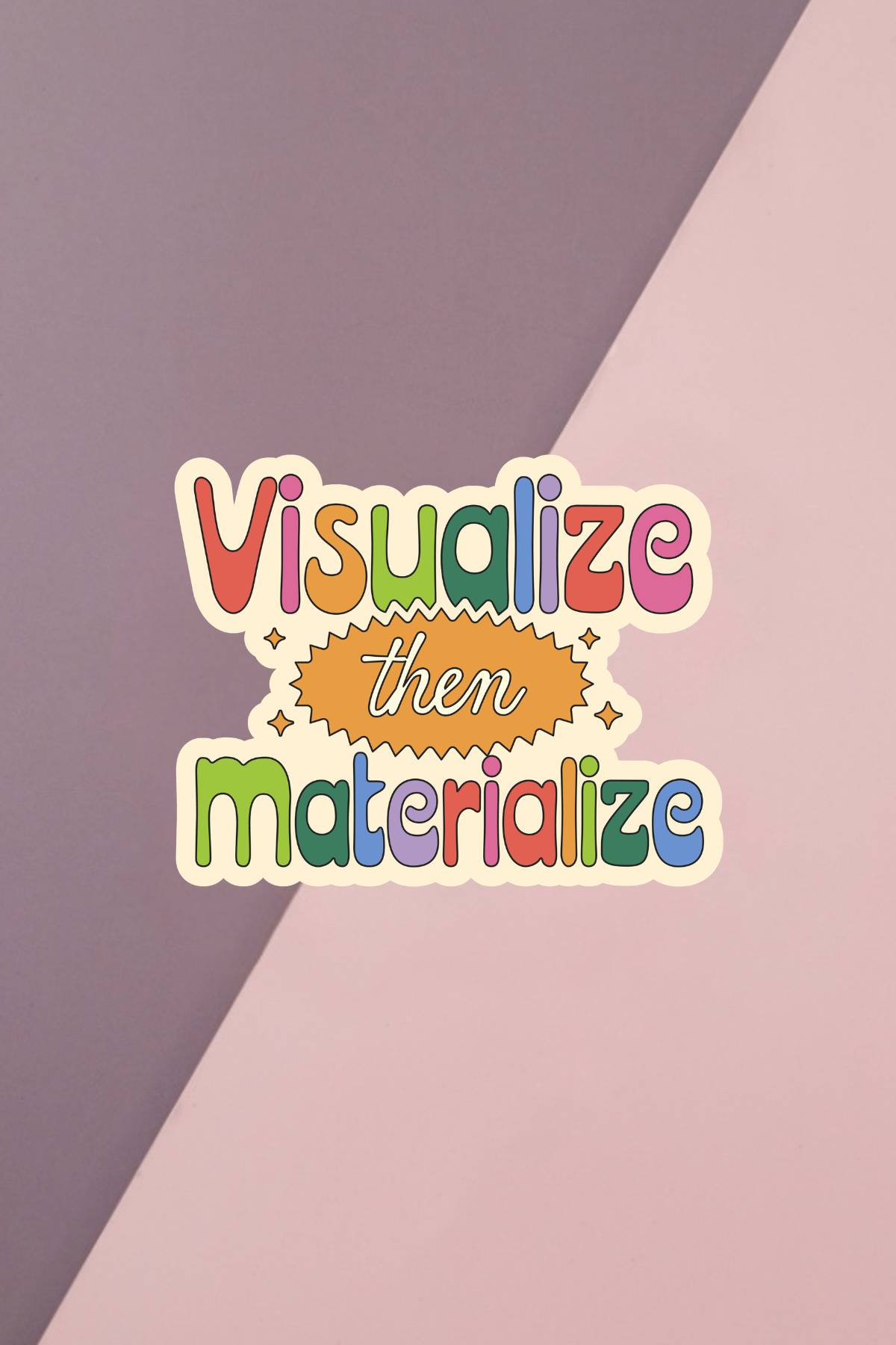 Visualize Then Materialize Sticker
