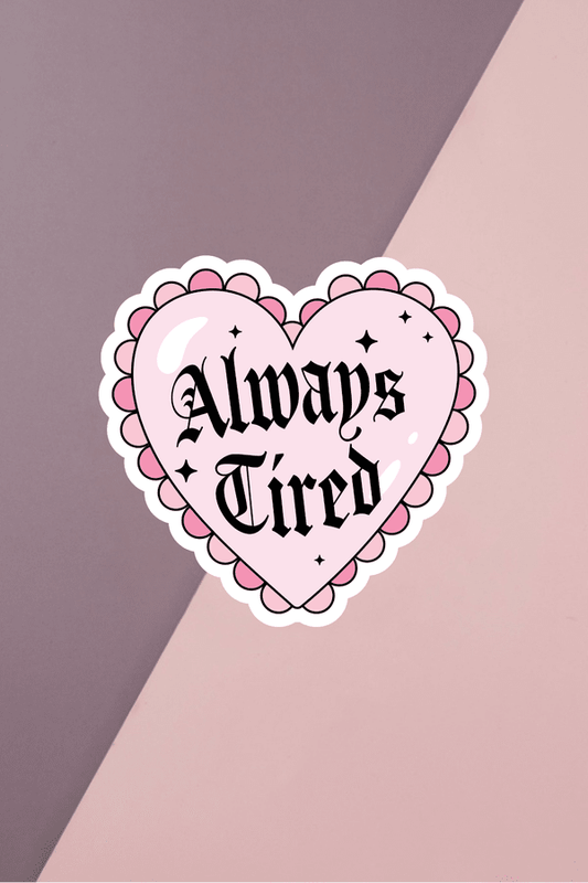 Always Tired Sticker