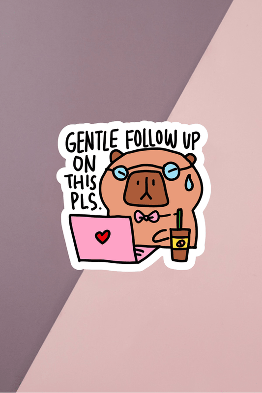 Gentle Follow Up Sticker