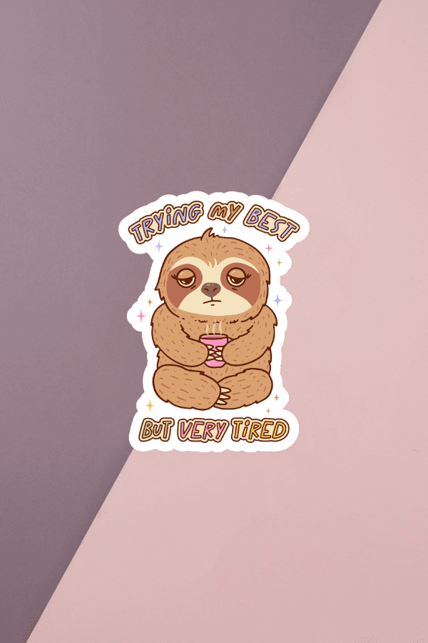 Trying My Best But Very Tired Sticker