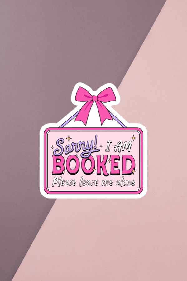Sorry I'm Booked Sticker