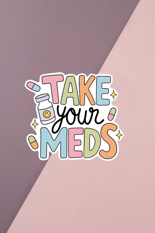 Take Your Meds Sticker