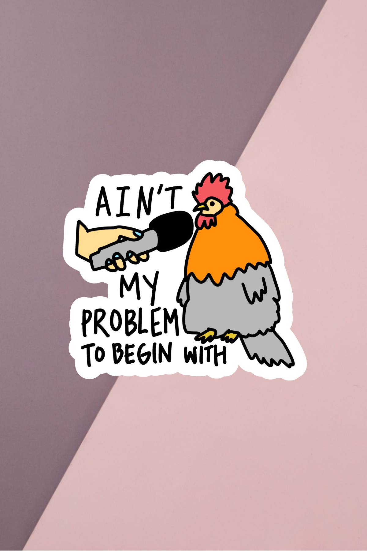 Ain't My Problem Sticker