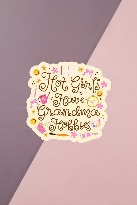 Hot Girls Have Grandma Hobbies Sticker