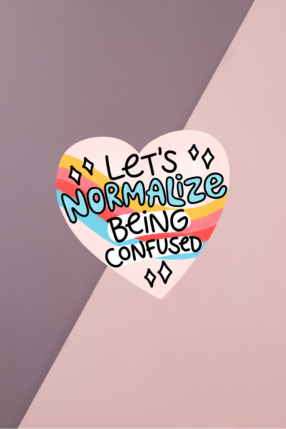 Let's Normalise Being Confused Sticker