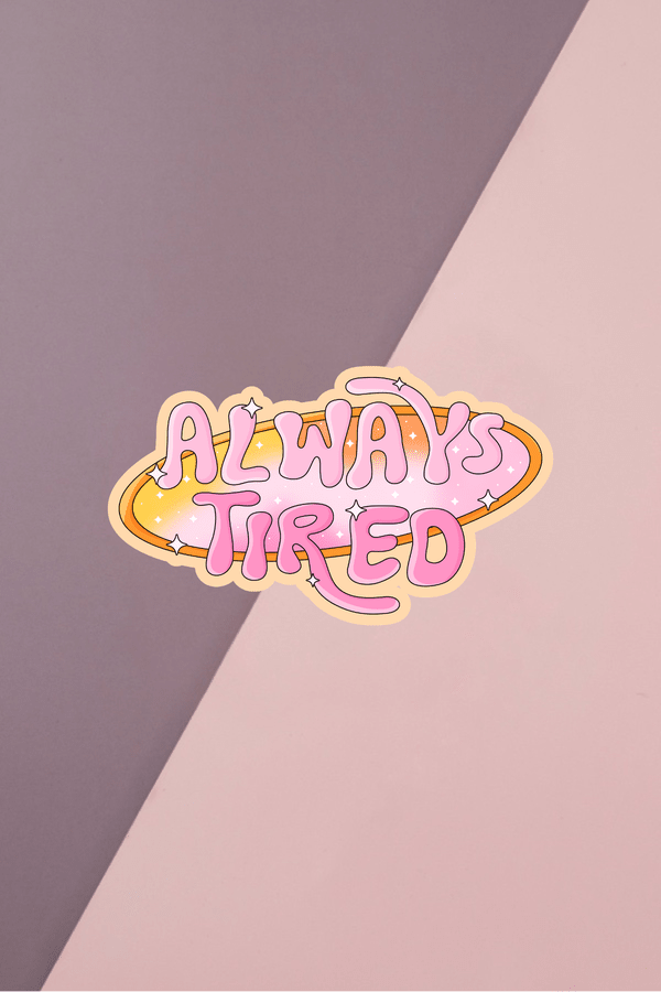 Always Tired Sticker