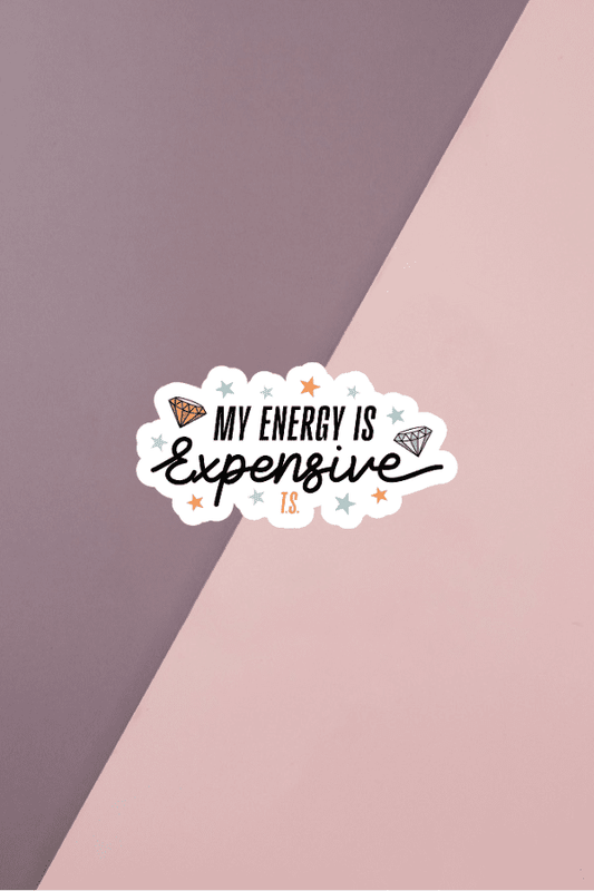 My Energy Is Expensive Sticker