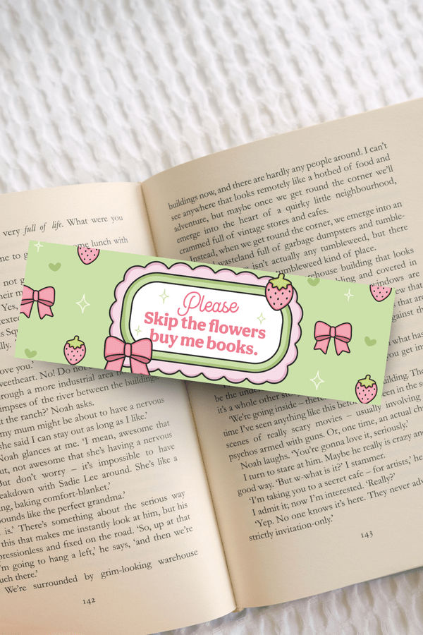 Skip The Flowers Bookmark