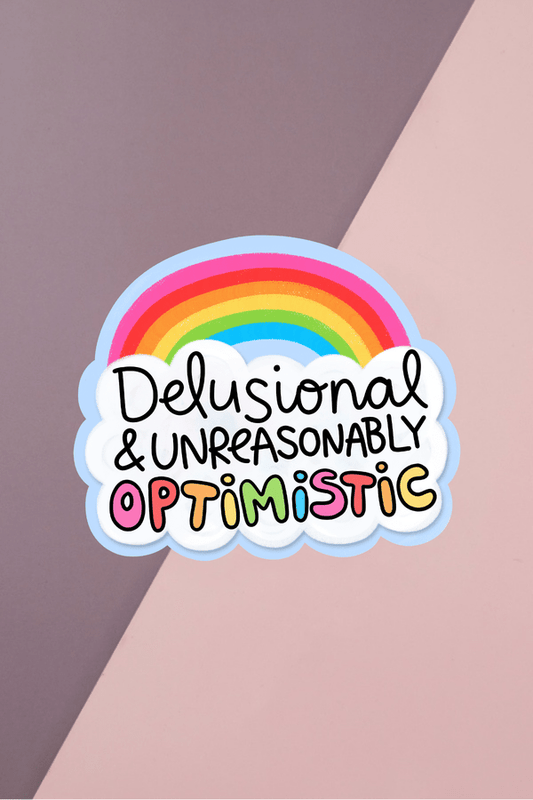 Delusional & Unreasonably Optimistic Sticker