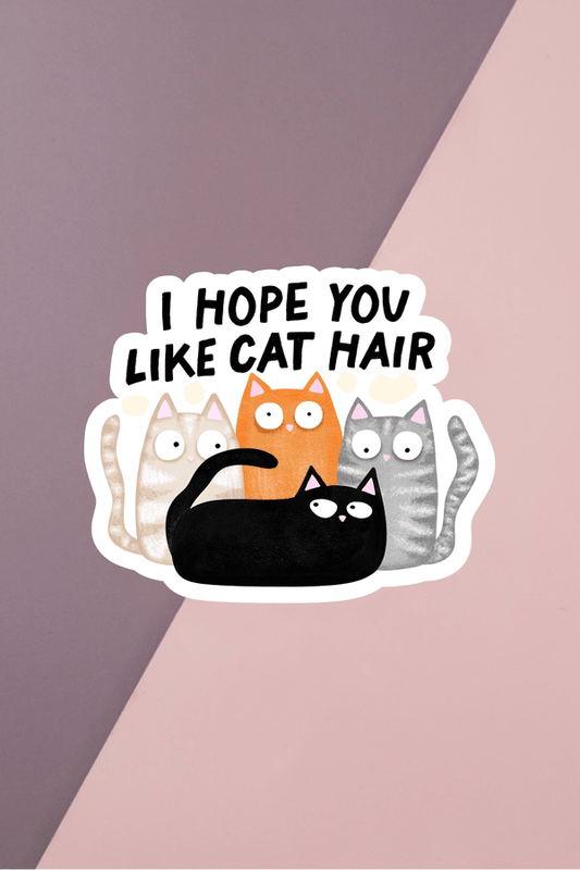 I Hope You Like Cat Hair Sticker