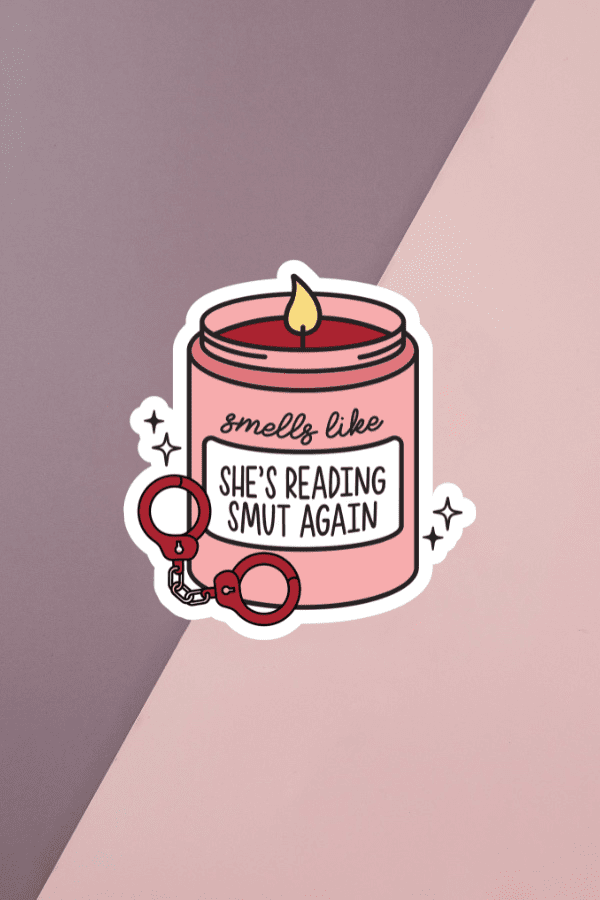 Smells Like She's Reading Smut Again Sticker