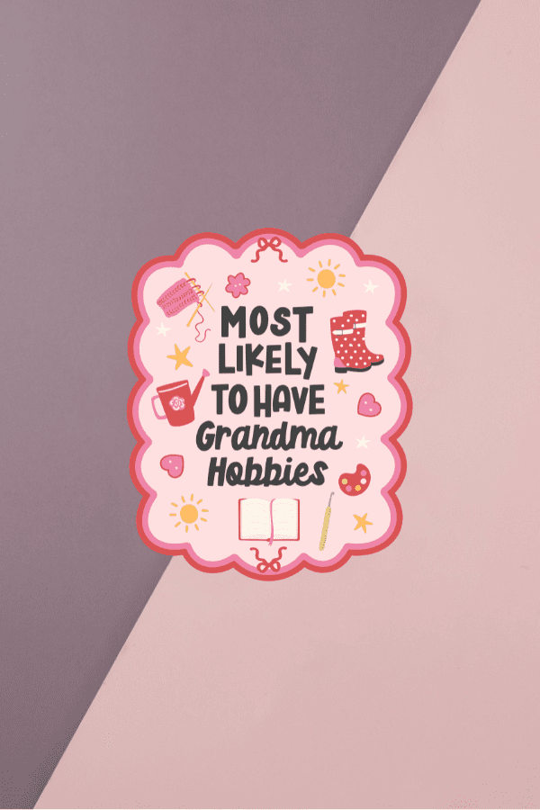 Most Likely To Have Grandma Hobbies Sticker