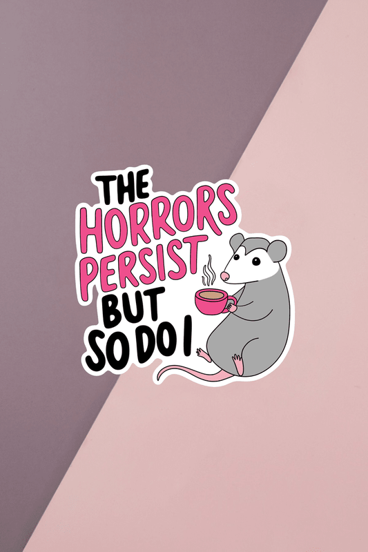 The Horror Persists Sticker