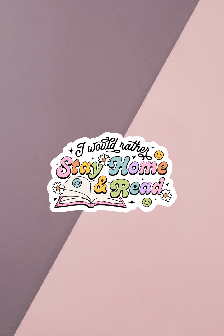 I Would Rather Stay Home & Read Sticker