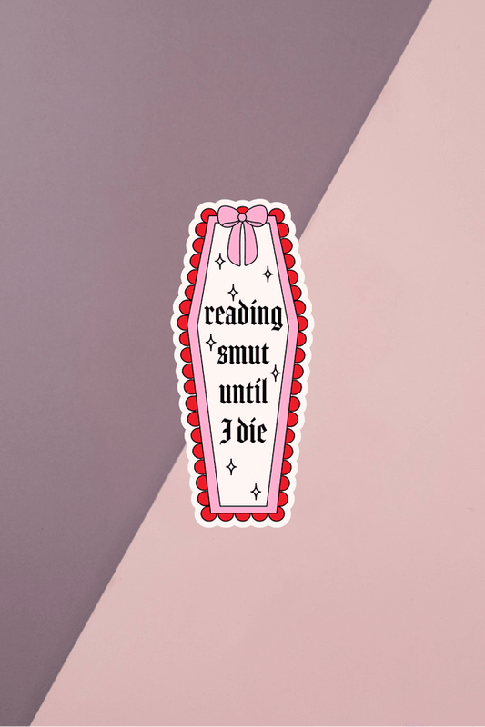 Reading Smut Until I Die Sticker