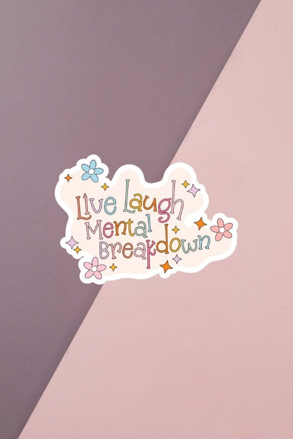 Live Laugh Mental Breakdown Sticker