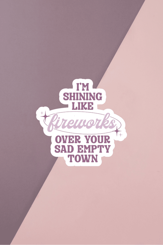 I'm Shining Like Fireworks Sticker