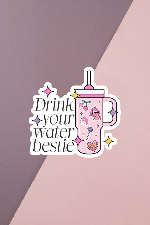 Drink Your Water Bestie Sticker