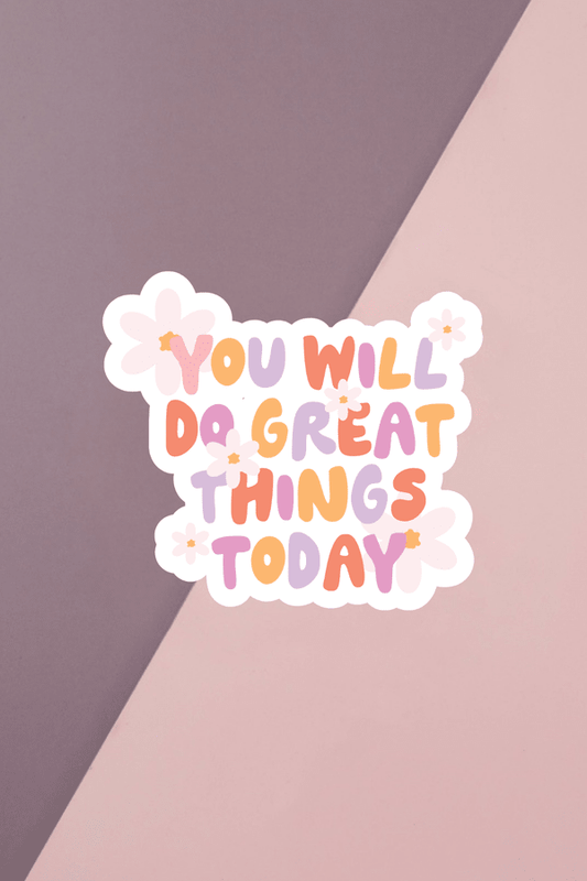You Will Do Great Things Today Sticker