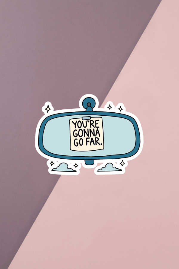 You're Gonna Go Far Sticker