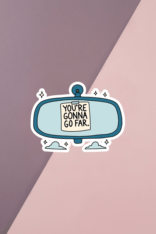 You're Gonna Go Far Sticker