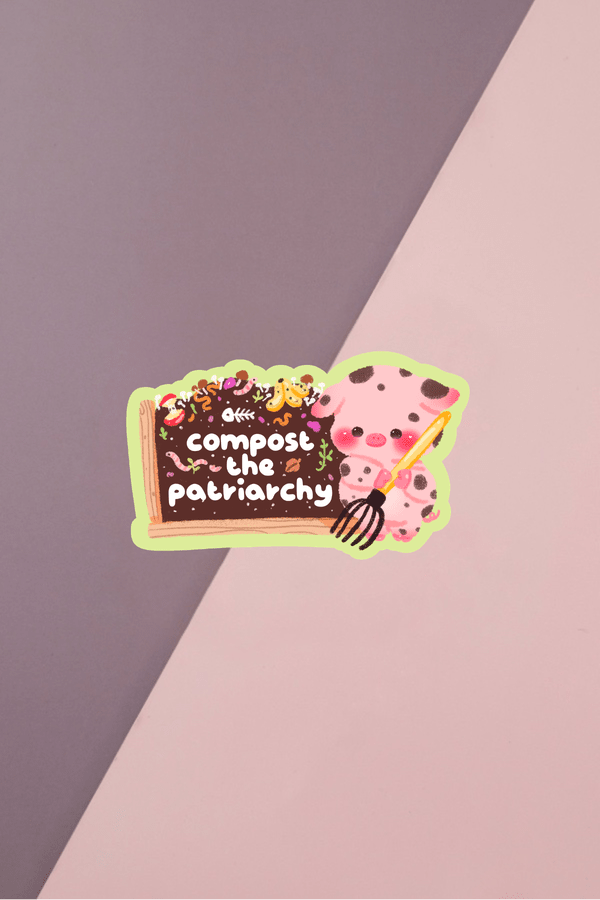 Compost The Patriarchy Sticker
