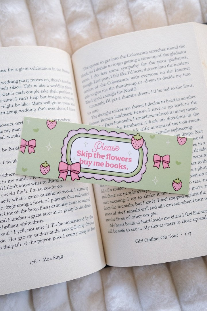 Skip The Flowers Bookmark