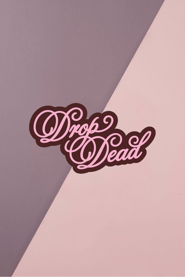 Drop Dead Sticker
