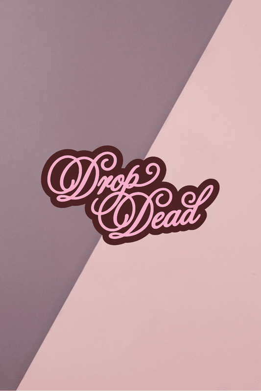 Drop Dead Sticker