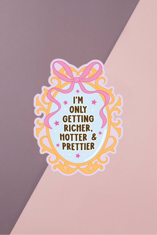 Richer Hotter Prettier Sticker