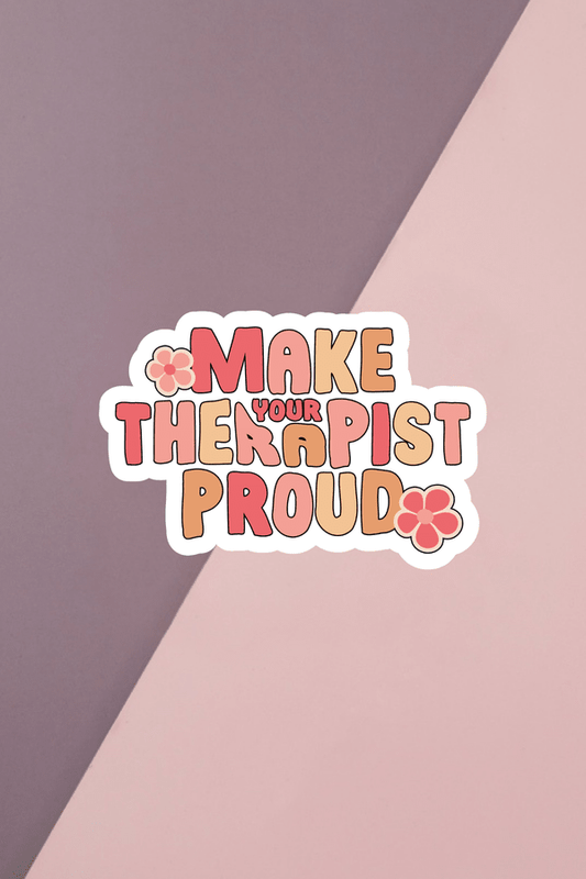 Make Your Therapist Proud Sticker