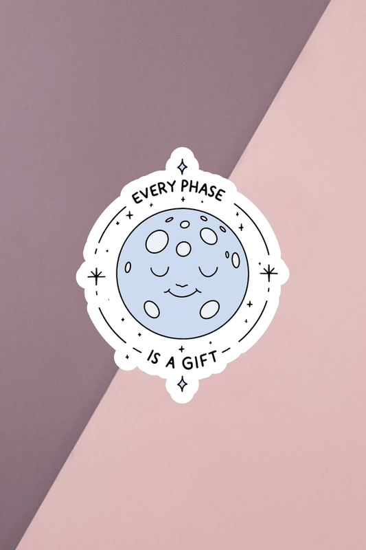 Every Phase Is A Gift Sticker
