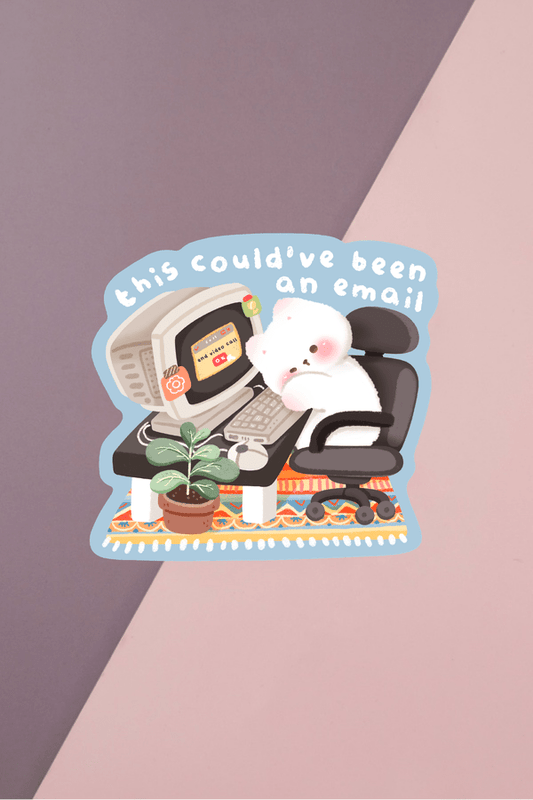 Could've Been An Email Sticker