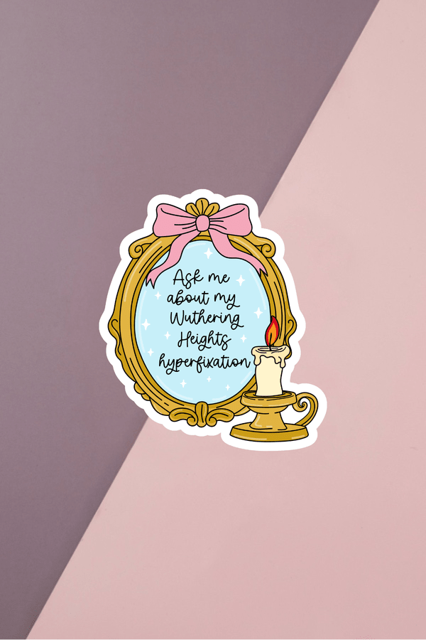 Wuth Heights Hyperfixation Sticker