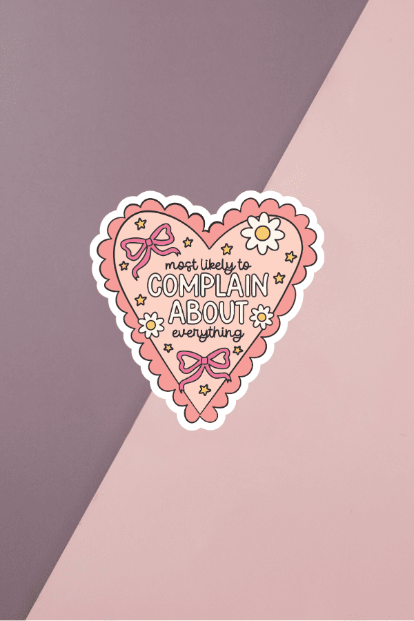 Complain About Everything Sticker