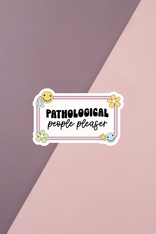 Pathological People Pleaser Sticker