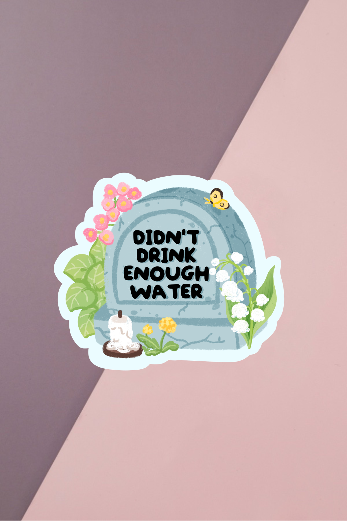 Didn't Drink Enough Water Sticker