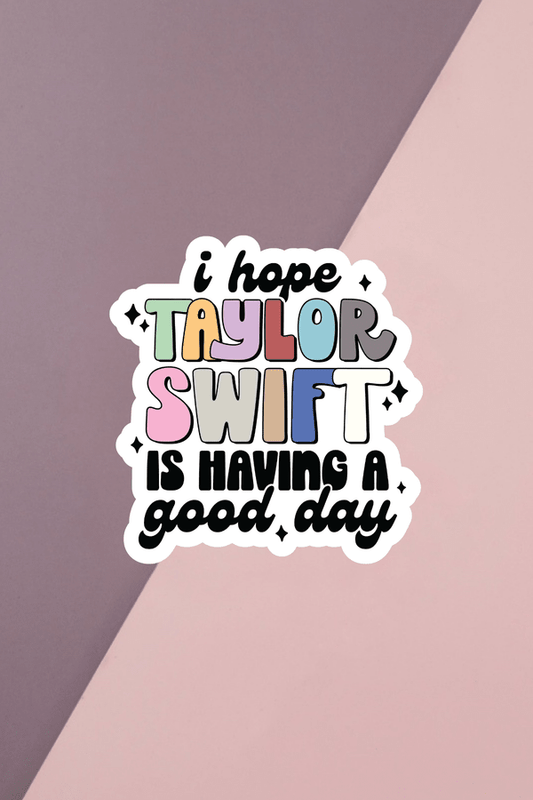I Hope TS Is Having A Good Day Sticker