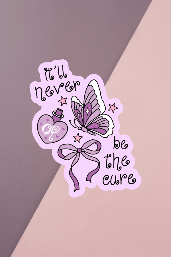 It'll Never Be The Cure Sticker