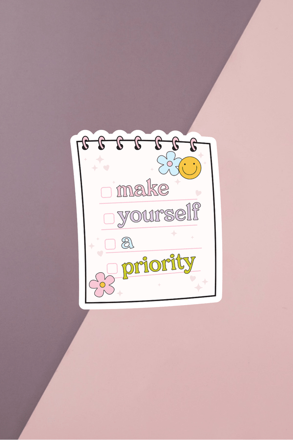 Make Yourself A Priority Sticker