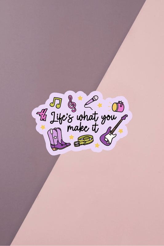 Life's What You Make It Sticker