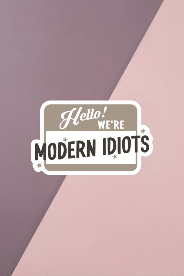 Modern Idiots Sticker