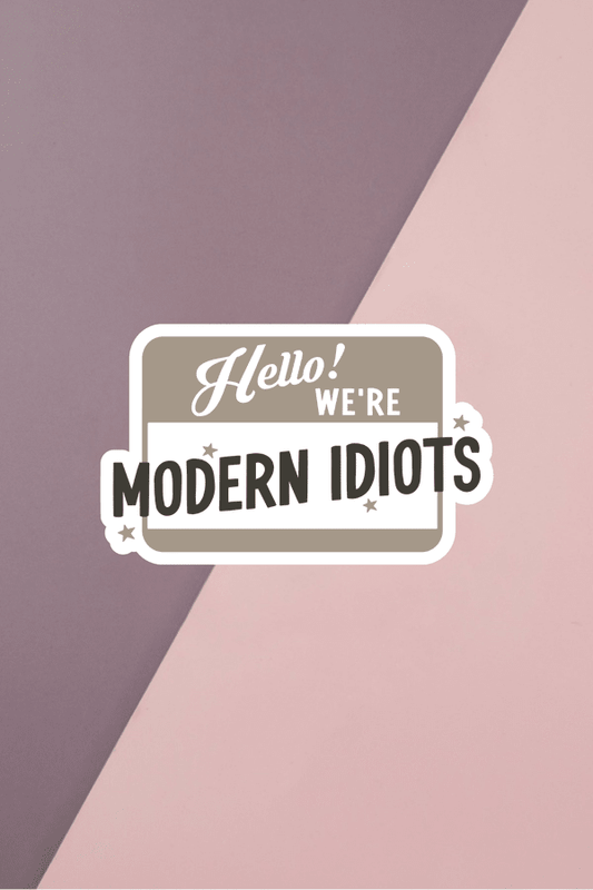 Modern Idiots Sticker