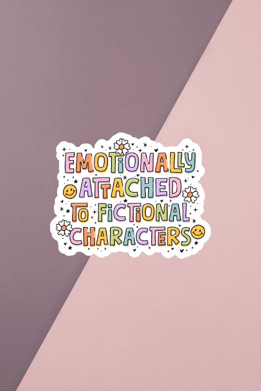 Emotionally Attached To Fictional Characters Sticker