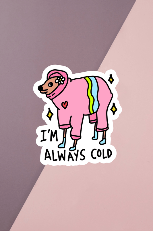 I'm Always Cold Sticker