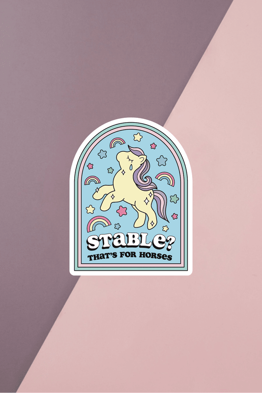 Stable? That's For Horses Sticker