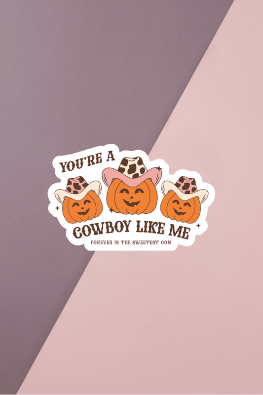 You're A Cowboy Like Me Sticker