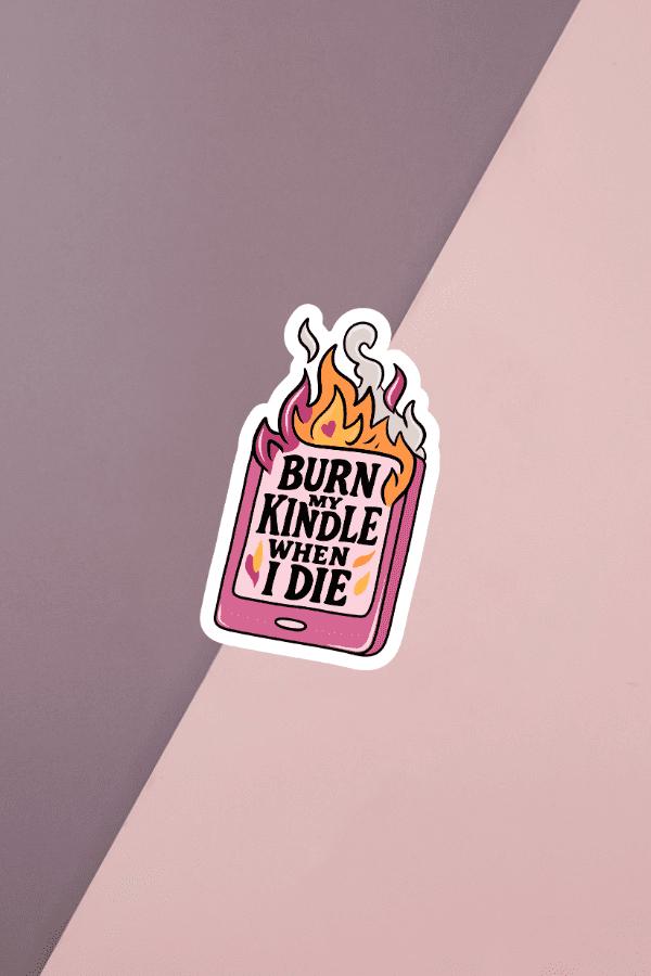 Burn My Kindle When I Die Sticker