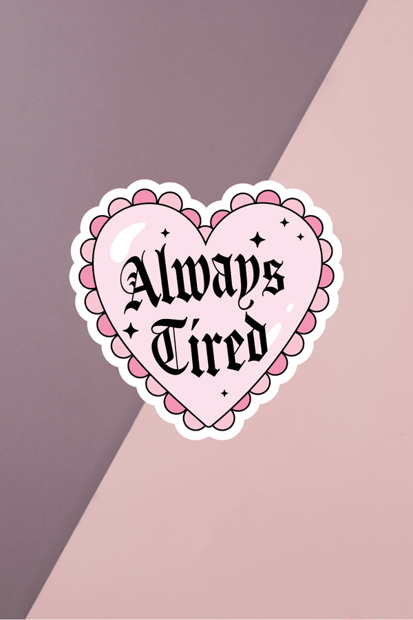 Always Tired Sticker