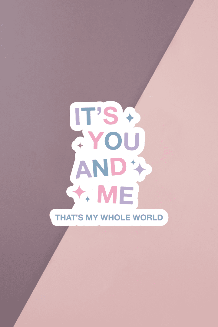 It's You And Me Sticker